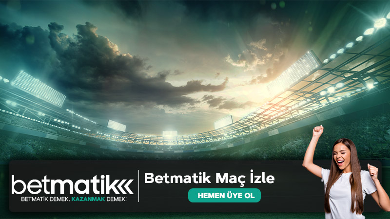 Betmatik Maç İzle