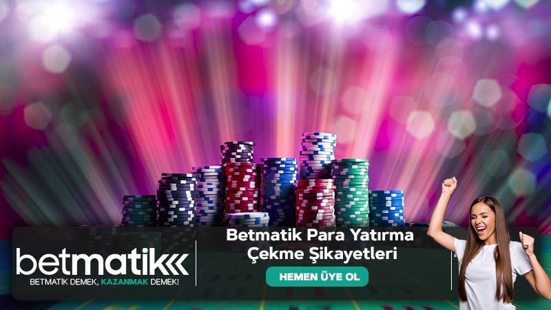 Betmatik Para Yatırma Çekme Şikayetleri